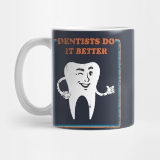 Dentist do it better Mug